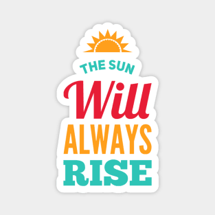 The sun will always rise Magnet