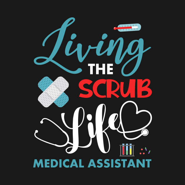 Living The Scrub Life Funny Medical Assistant Gift by webster