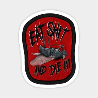 Eat Shit and Die ! Magnet