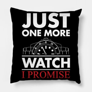 Just One More Watch I Promise Pillow