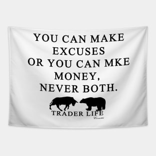 Trader Life - You can make excuses or you can make money, never both Tapestry