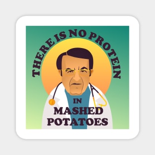 Dr Nowzaradan There Is No Protein In Mashed Potatoes Magnet