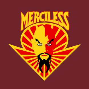 MERCILESS T-Shirt