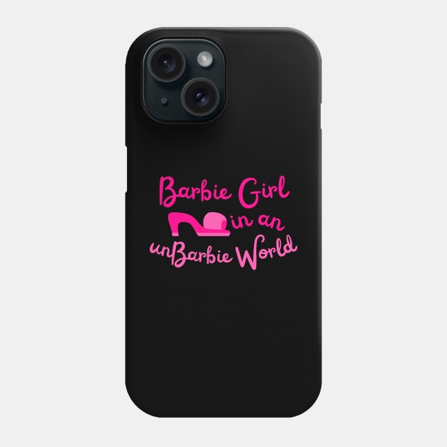 Barbie Girl in an unbarbie world Phone Case by saiinosaurus