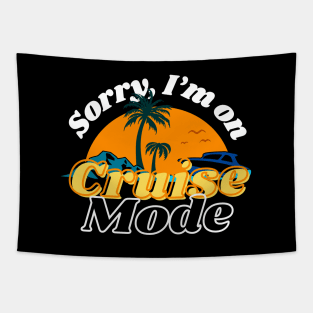 Funny design for cruise vacation "Sorry I'm on cruise mode" Tapestry