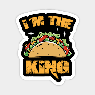 Funny Mexican Taco I Am The Taco King Cinco De Mayo Food Magnet