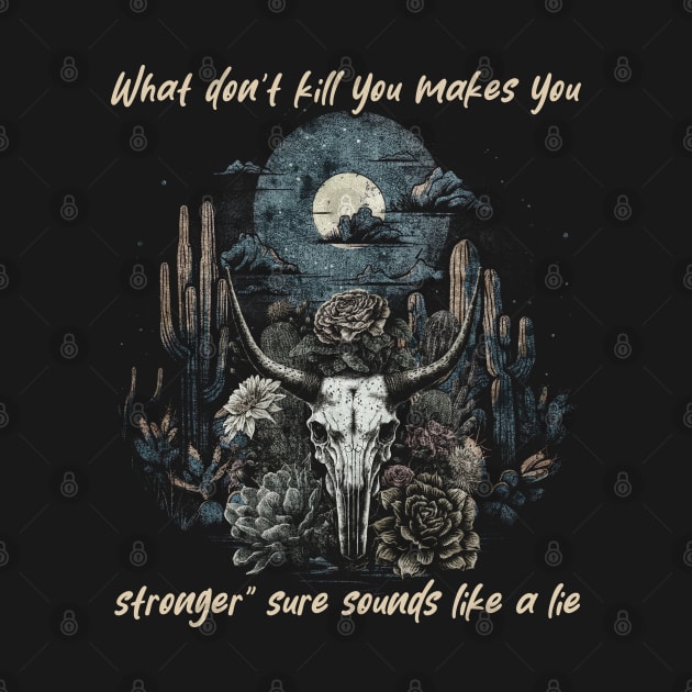 What Don't Kill You Makes You Stronger Sure Sounds Like A Lie Bull Floral by Creative feather