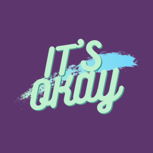 It's okay T-Shirt