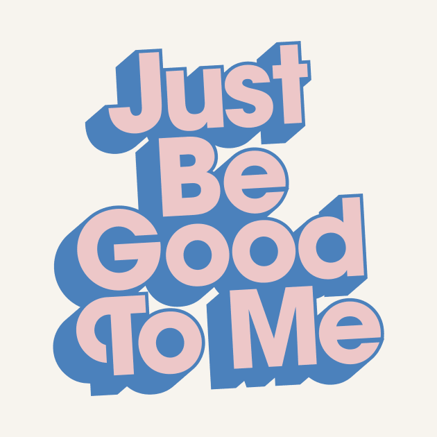 Just Be Good To Me in Peach Pink and Blue by MotivatedType