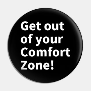 Get out of your comfort zone! Pin