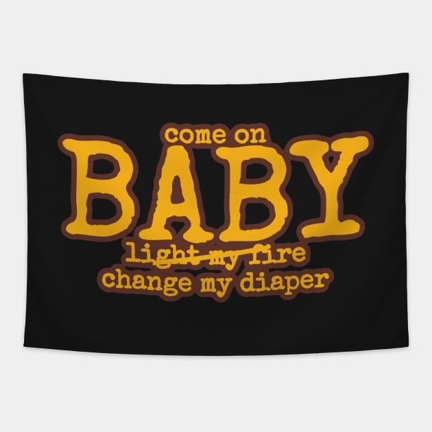 Diaper. Come on baby change my diaper Tapestry by bobdijkers