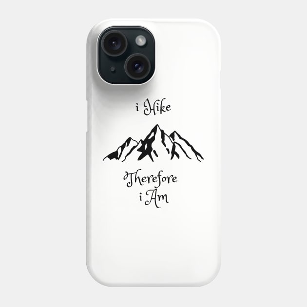I hike therefore I am Phone Case by Rickido