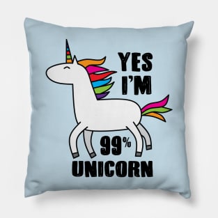 Yes I'm 99% Unicorn Pillow