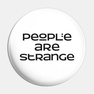 People are strange Slogan Pin