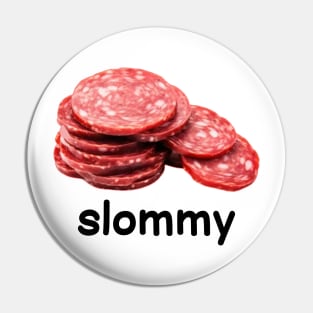 Slommy Salami Funny Meme Pin