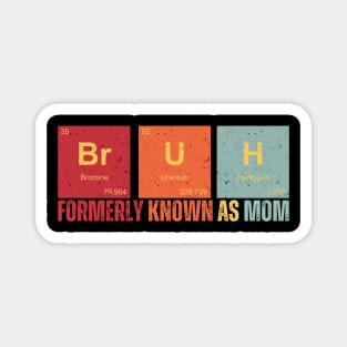 Bruh is Elemental Formerly Known As Mom Funny Mother's Day Magnet