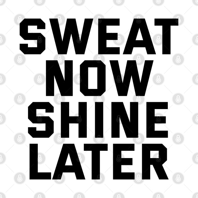 Sweat Now Shine Later by Texevod