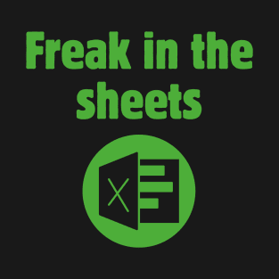 Freak in the Sheets! T-Shirt