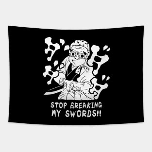 Stop breaking my SWORDS! Tapestry