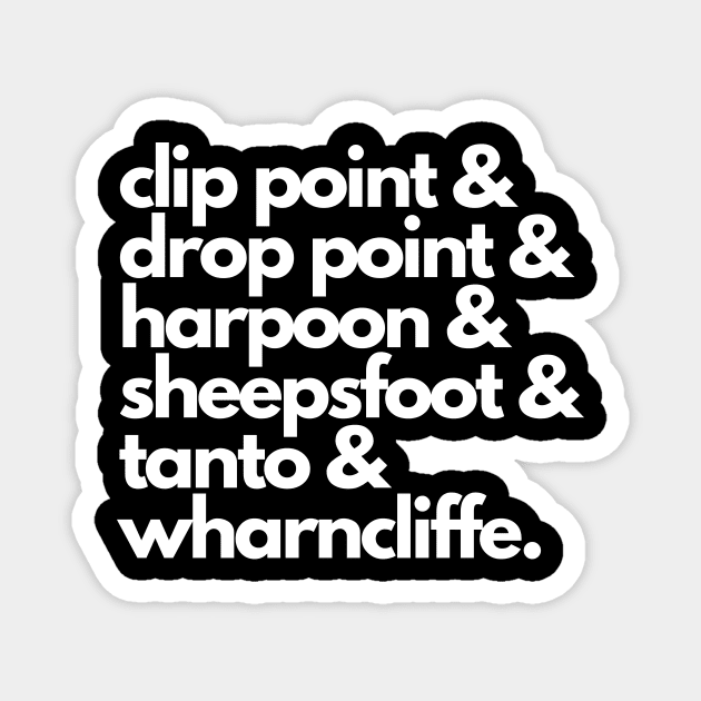Clip Point & Drop Point & Harpoon & Sheepsfoot Magnet by coldwater_creative