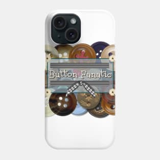 Button Fanatic Phone Case