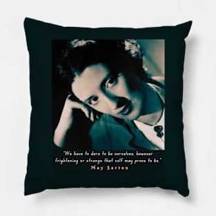 May Sarton portrait and quote:“We have to dare to be ourselves,...” Pillow