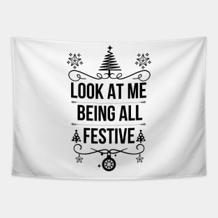 Look at Me Being All Festive - Hilarious Christmas Jokes Saying - Playful Expression of Joy and Excitement, Ideal for Special Occasions and Unique Holiday Gift Ideas Tapestry