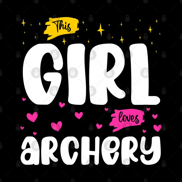 This Girl Loves Archery - Archery Enthusiast by BenTee