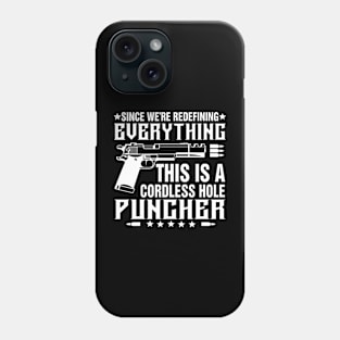 Since We Are Redefining Everything This Is A Cordless Hole Puncher Phone Case