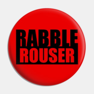Rabble Rouser Pin