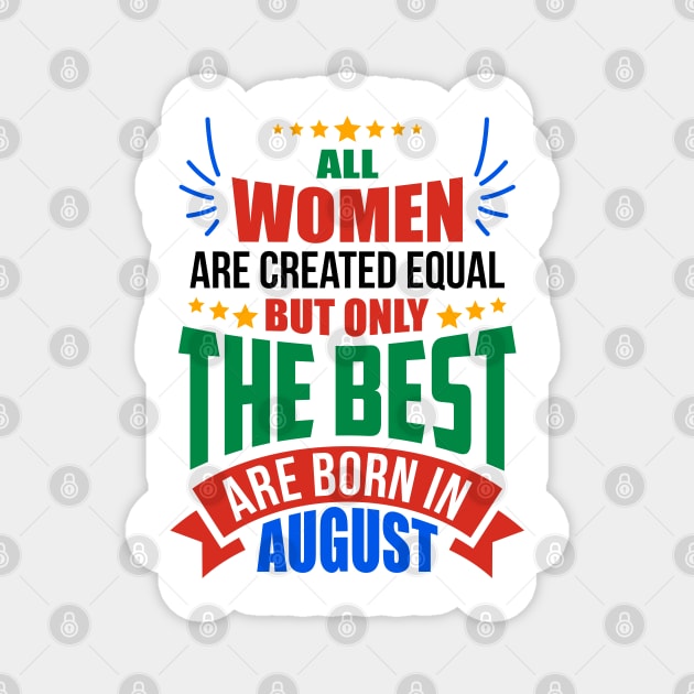 AUGUST Birthday Special - WOMEN Magnet by TheArtism