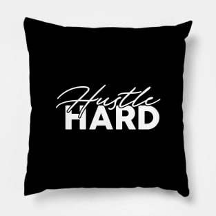 Hustle Hard Pillow