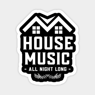 HOUSE MUSIC - All Night Long Magnet