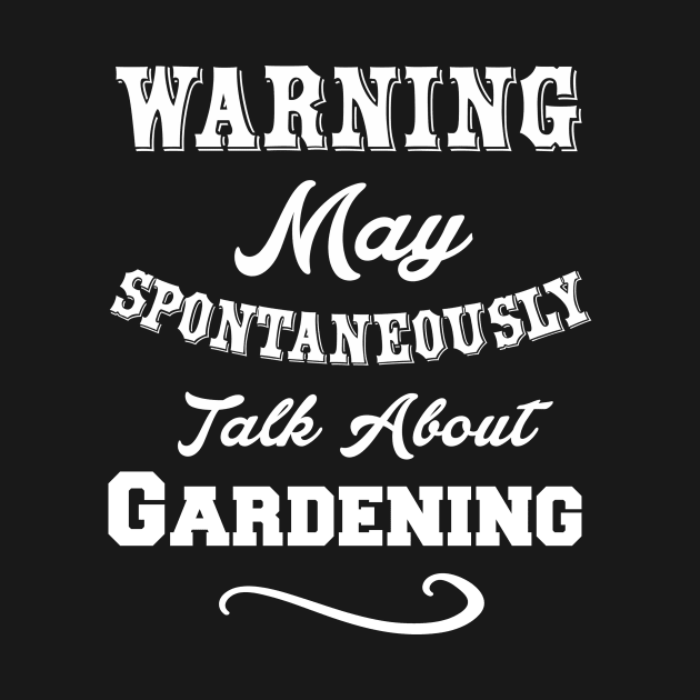 Warning May Spontaneously Talk About Gardenign by Lin Watchorn 