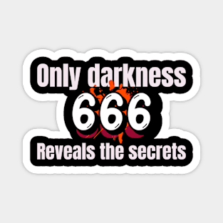 Darkness reveals the secrets Magnet