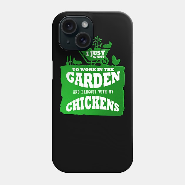 I Just Want To Work In The Garden And Hangout With My Chickens Gardening Phone Case by Dr_Squirrel