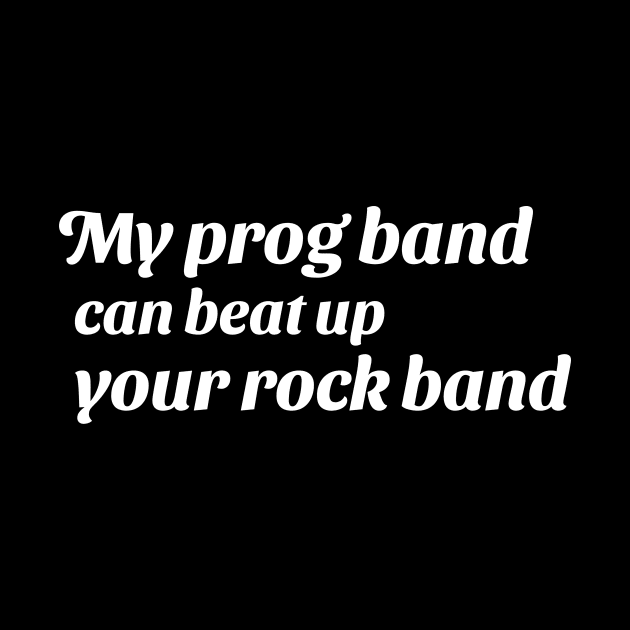 My prog band can beat up your rock band (version 2) by B Sharp