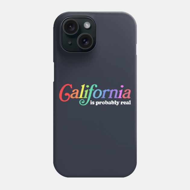 California Is Probably Real Meme Design Phone Case by DankFutura