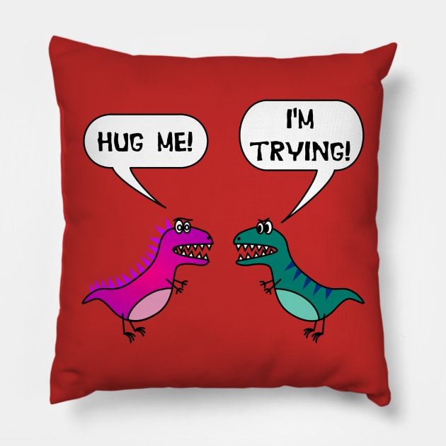 Hug Me! I'm Trying! Funny T Rex Love Valentine's Day Pillow by lcorri