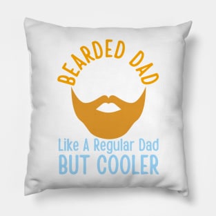 Bearded Dad Like A Regular Dad But Cooler Pillow