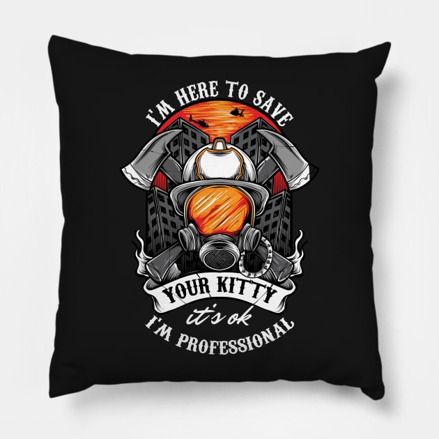 Im here to save your kitty proud gift firefighter Pillow by woormle