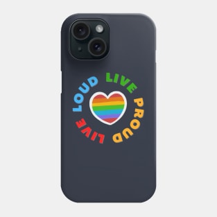 LGBT Pride - Live Loud Live Proud Phone Case