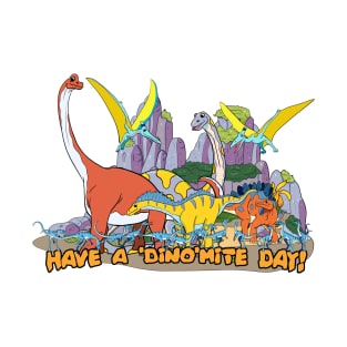 Have a ‘Dino’mite Day! T-Shirt