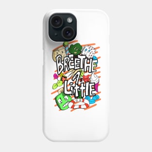 Breethe a little Have Fun Phone Case