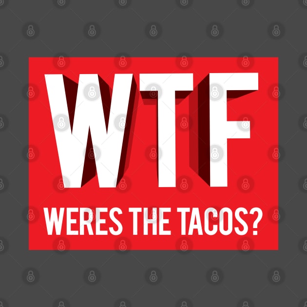 Wheres the Tacos by Sauher