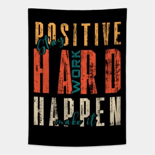 Stay Positive Work Hard Make It Happen Tapestry