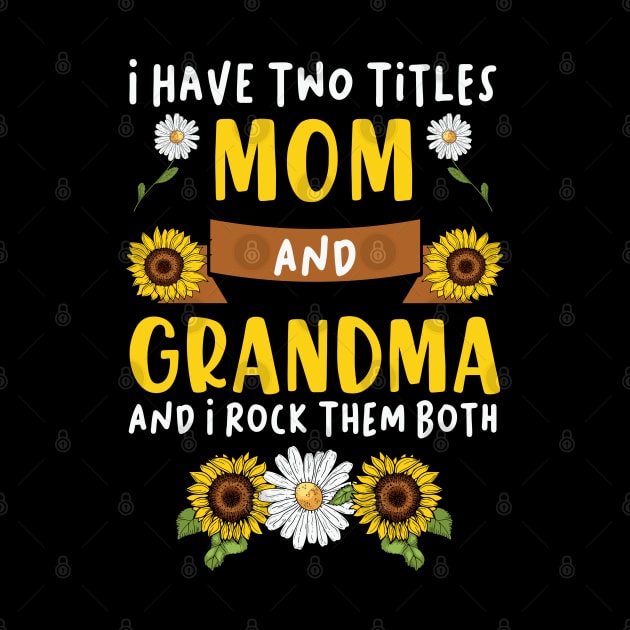 Mother's Day 2021 I Have Two Titles Mom And Grandma Funny Saying by Charaf Eddine