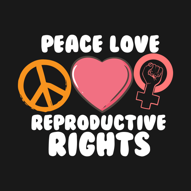 Peace Love Reproductive Rights by maxcode