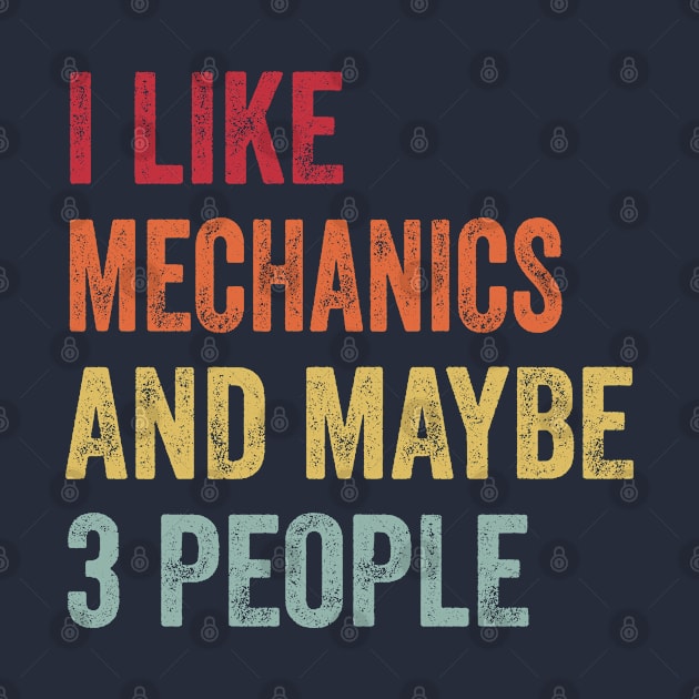 I Like Mechanics & Maybe 3 People Mechanics Lovers Gift by ChadPill