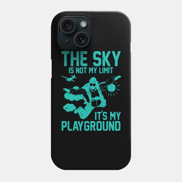 The Sky Is Not My Limit It’s My Playground Phone Case by Aratack Kinder